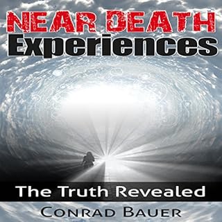 Near Death Experiences: The Truth Revealed Audiolibro Por Conrad Bauer arte de portada