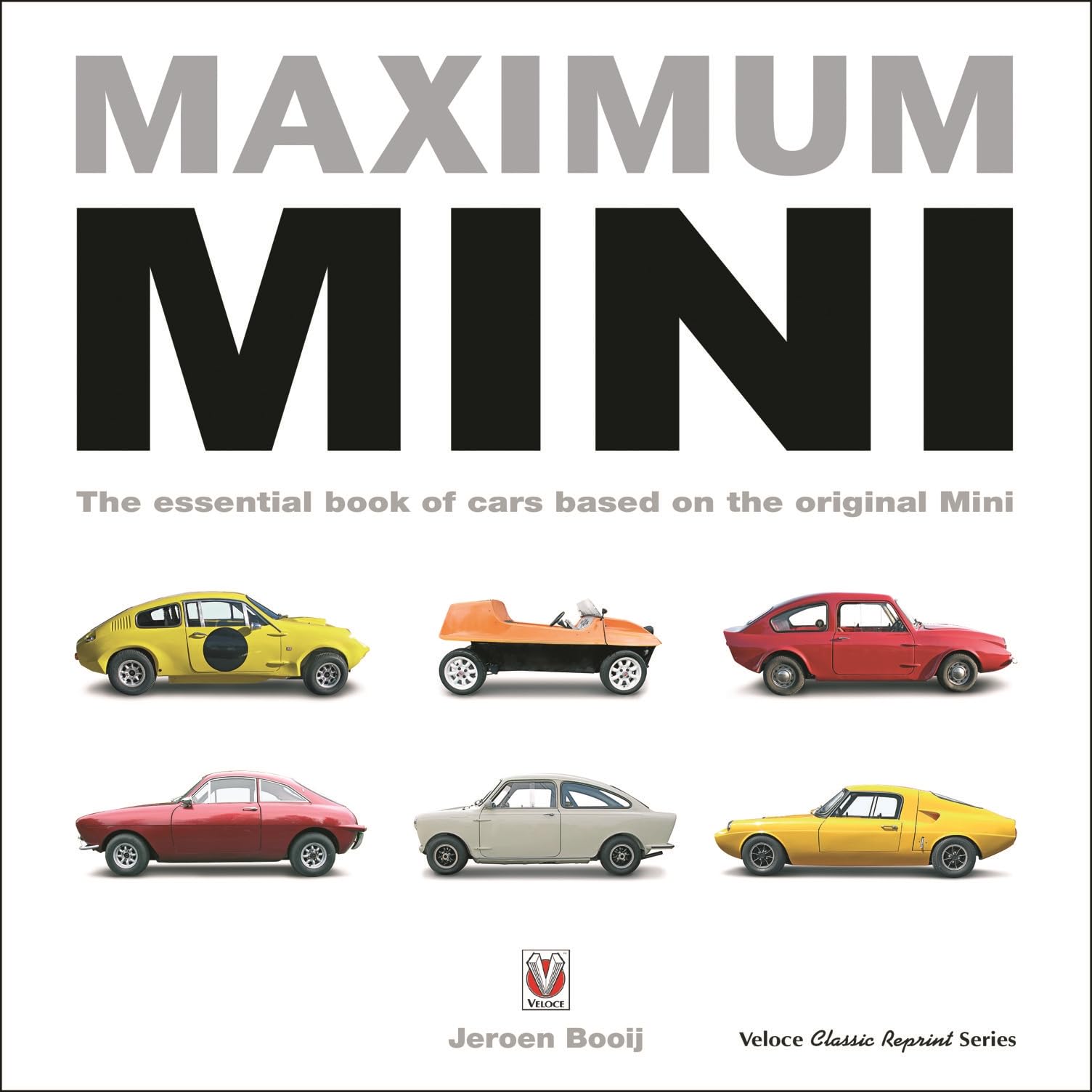 Maximum Mini: The essential book of cars based on the original Mini (Veloce Classic Reprint Series)