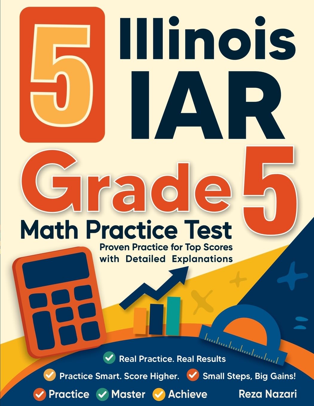 5 Illinois IAR Grade 5 Math Practice Tests: Proven Practice for Top Scores with Detailed Explanations