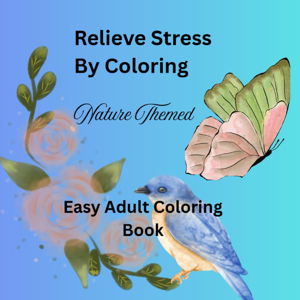 Relieve Stress Nature Themed Adult Coloring Book