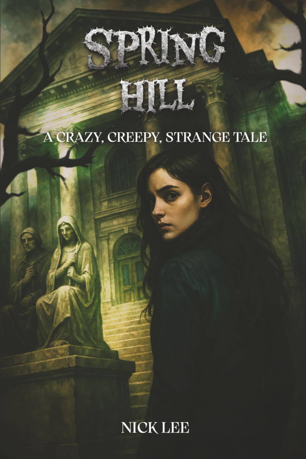 SPRING HILL: A CRAZY, CREEPY, STRANGE TALE