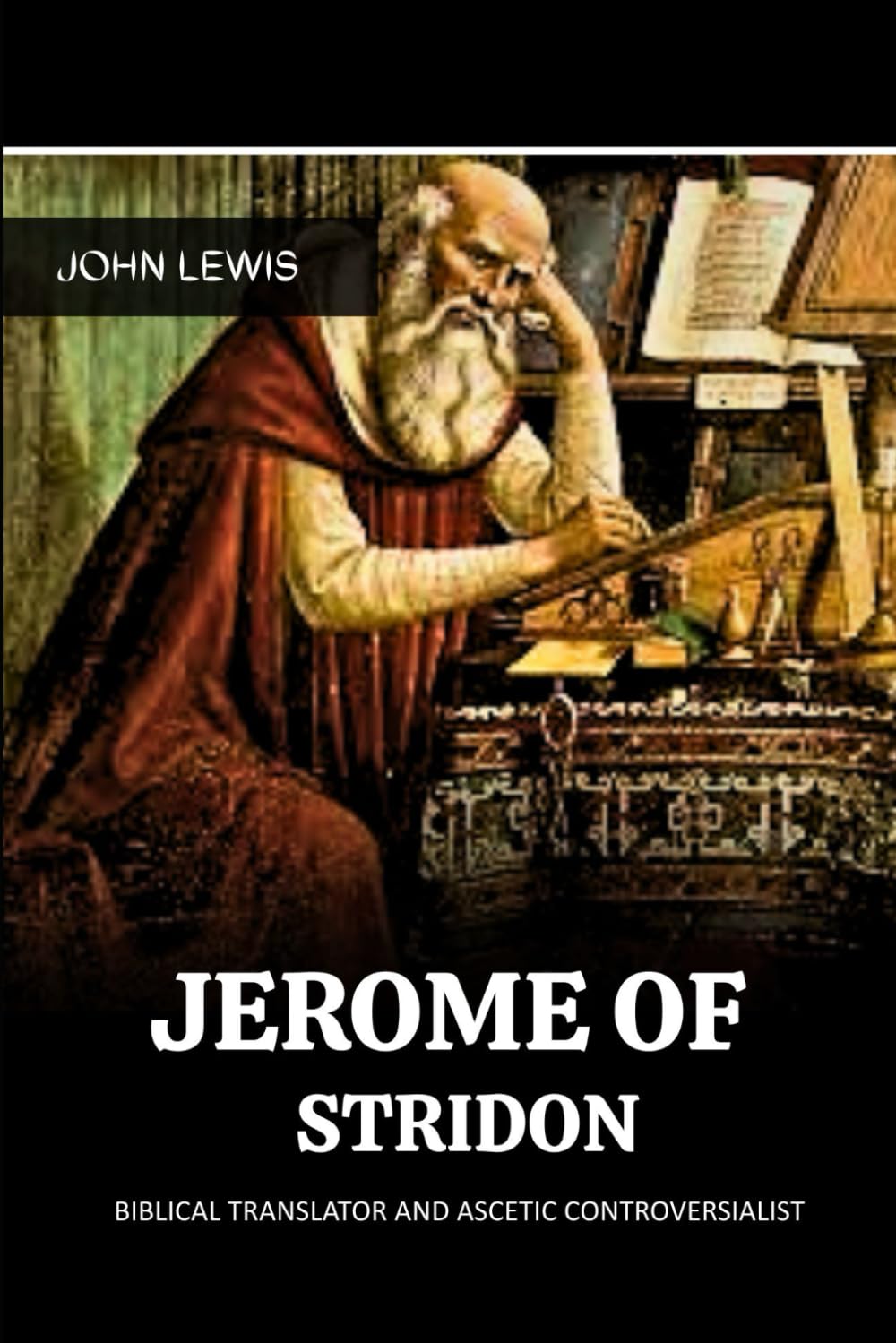 JEROME OF STRIDON: BIBLICAL TRANSLATOR AND ASCETIC CONTROVERSIALIST (Early Church Account Series)