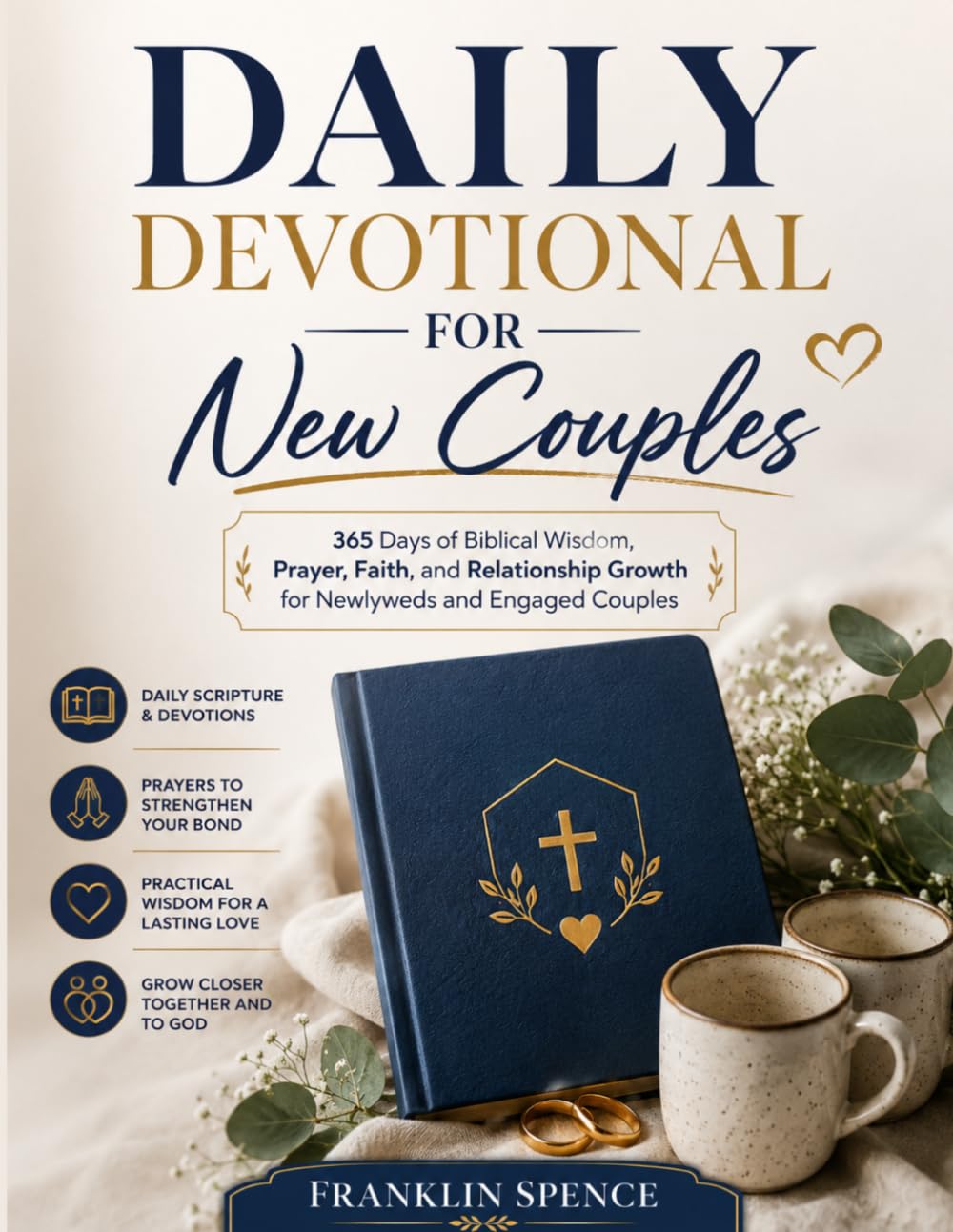 DAILY DEVOTIONAL FOR NEW COUPLES: 365 Days of Biblical Wisdom, Prayer, Faith, and Relationship Growth for Newlyweds and Engaged Couples