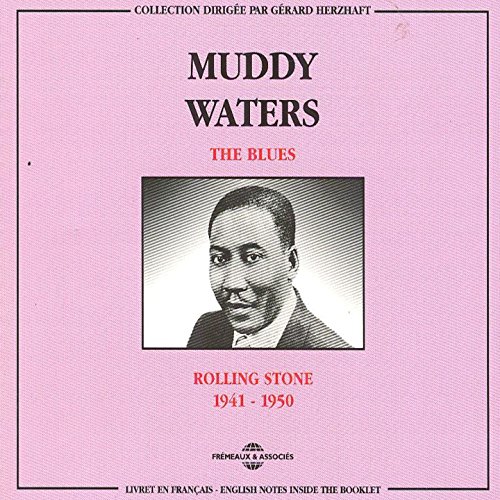 Muddy Waters 19411950 Rolling Stone (The Blues) by Muddy Waters on