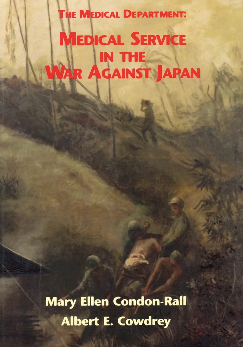 The Medical Department: Medical Service in the War Against Japan (United States Army in World War II: The Technical Services)