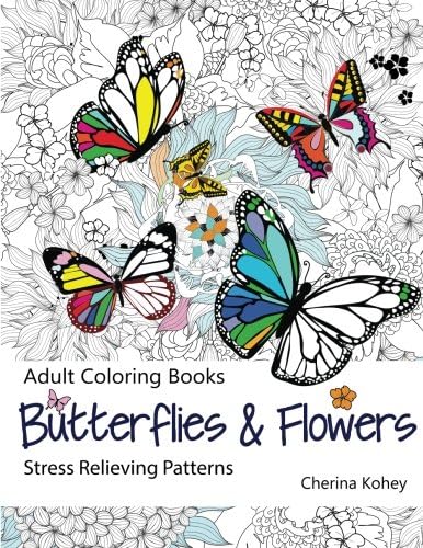 Adult Coloring Book: Butterflies and Flowers :  Stress Relieving Patterns: Volume 7