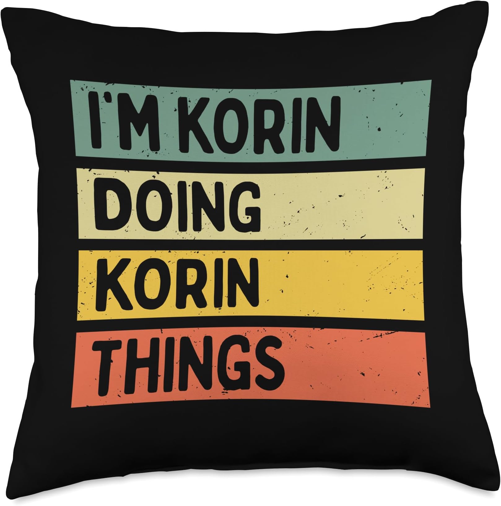 I'm Korin Doing Korin Things Funny Personalized Quote Throw Pillow