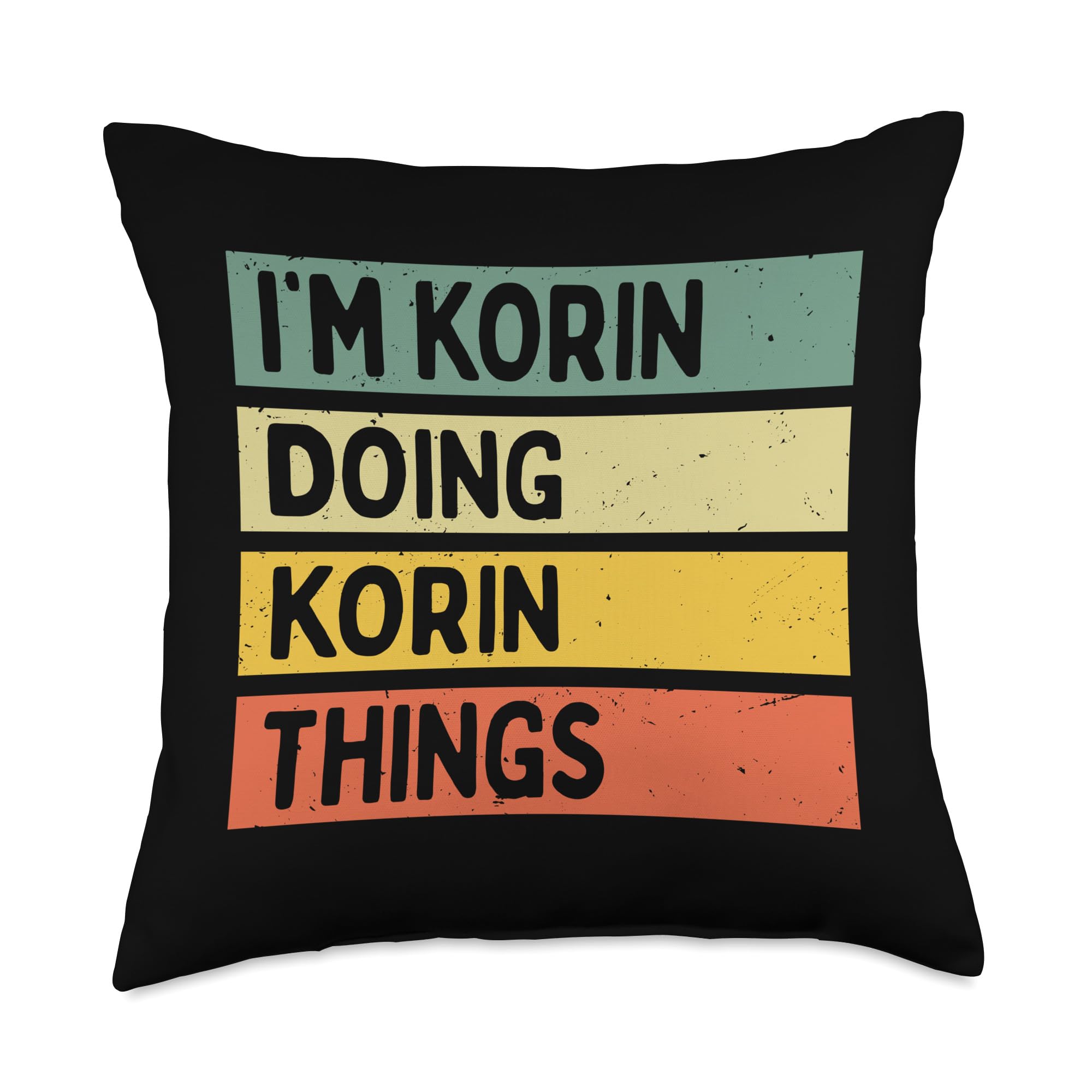 I'm Korin Doing Korin Things Funny Personalized Quote Throw Pillow