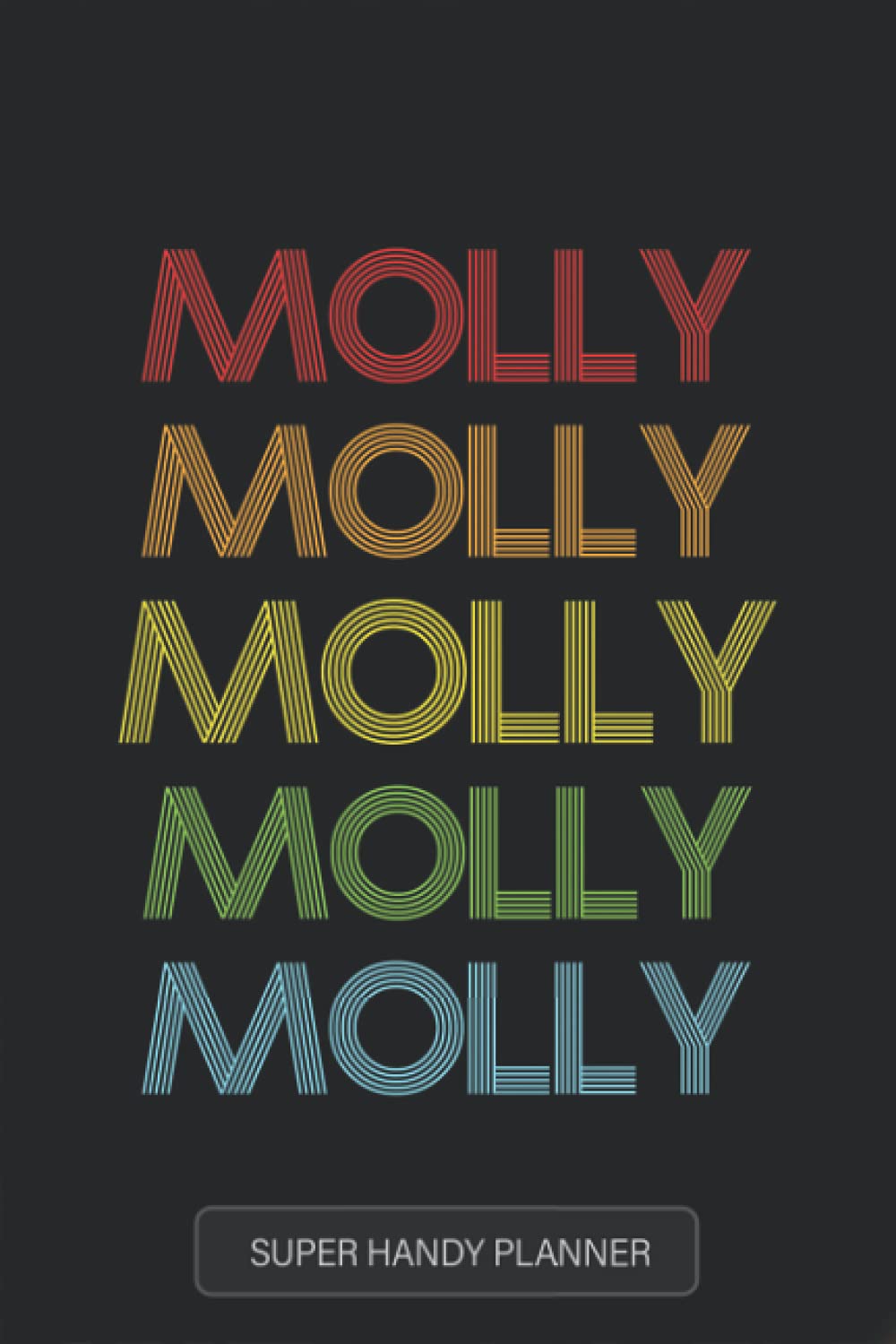 Molly: Molly Name Custom Gift Planner Calendar Notebook Journal