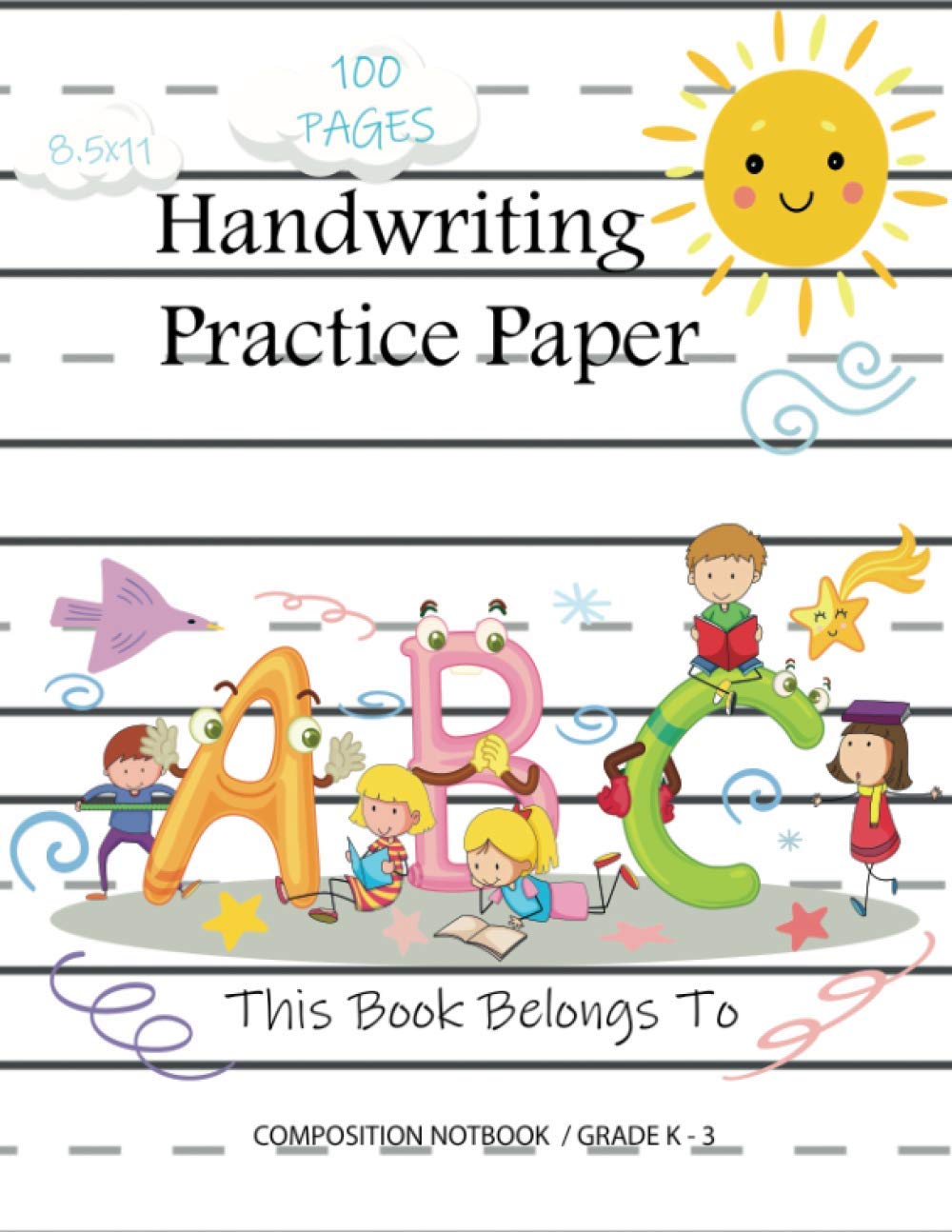 Handwriting Practice Paper: 100 Blank Writing Pages - For Students Learning to Write Letters