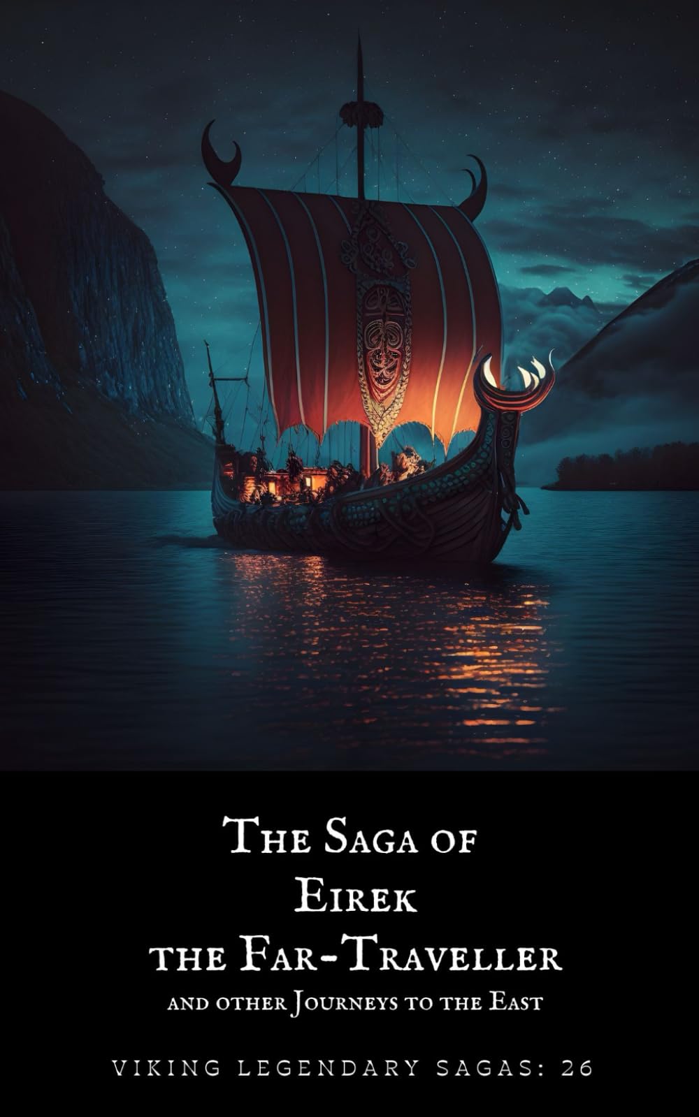 The Saga of Eirek the Far Traveller: and other journeys to the East (Viking Legendary Sagas)