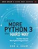 Learn More Python 3 the Hard Way: The Next Step for New Python Programmers (Zed Shaw's Hard Way Series) 1st Edition