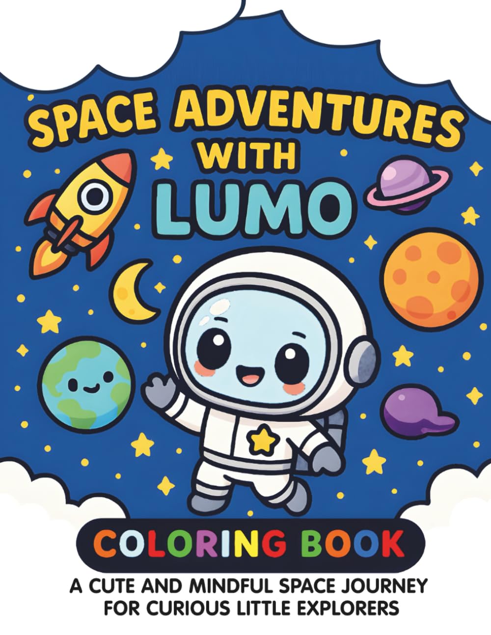 SPACE ADVENTURES WITH LUMO: Coloring book : A Cute and Mindful Space Journey for Curious Little Explorers
