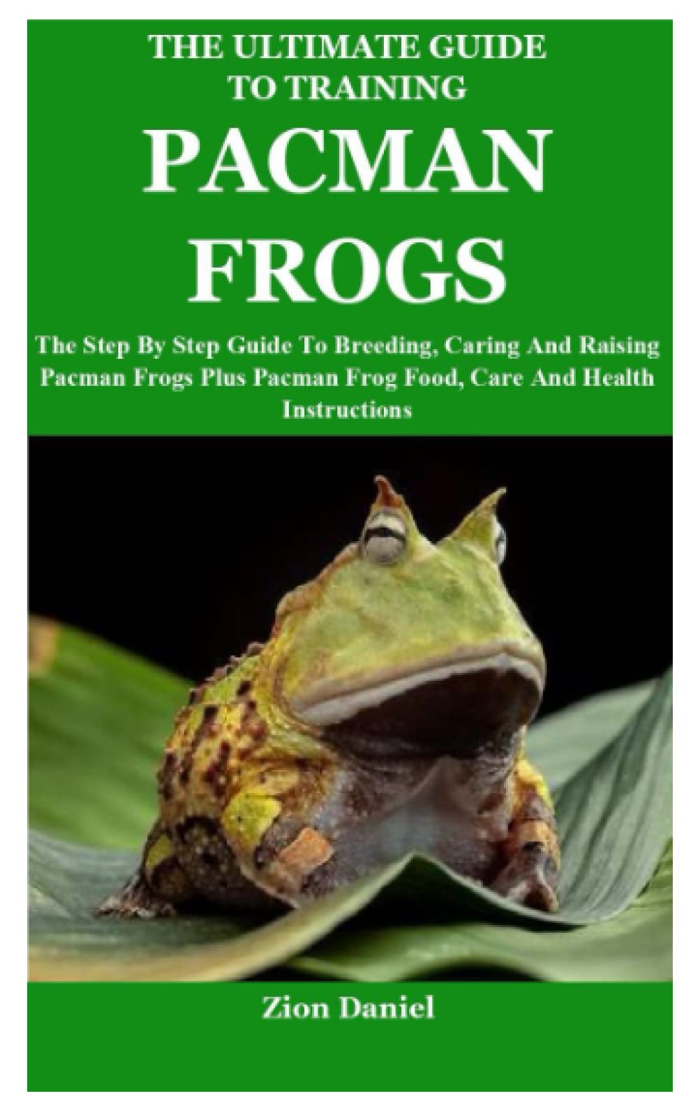 Buy The Ultimate Guide to Training Pacman Frogs The Step By Step Guide