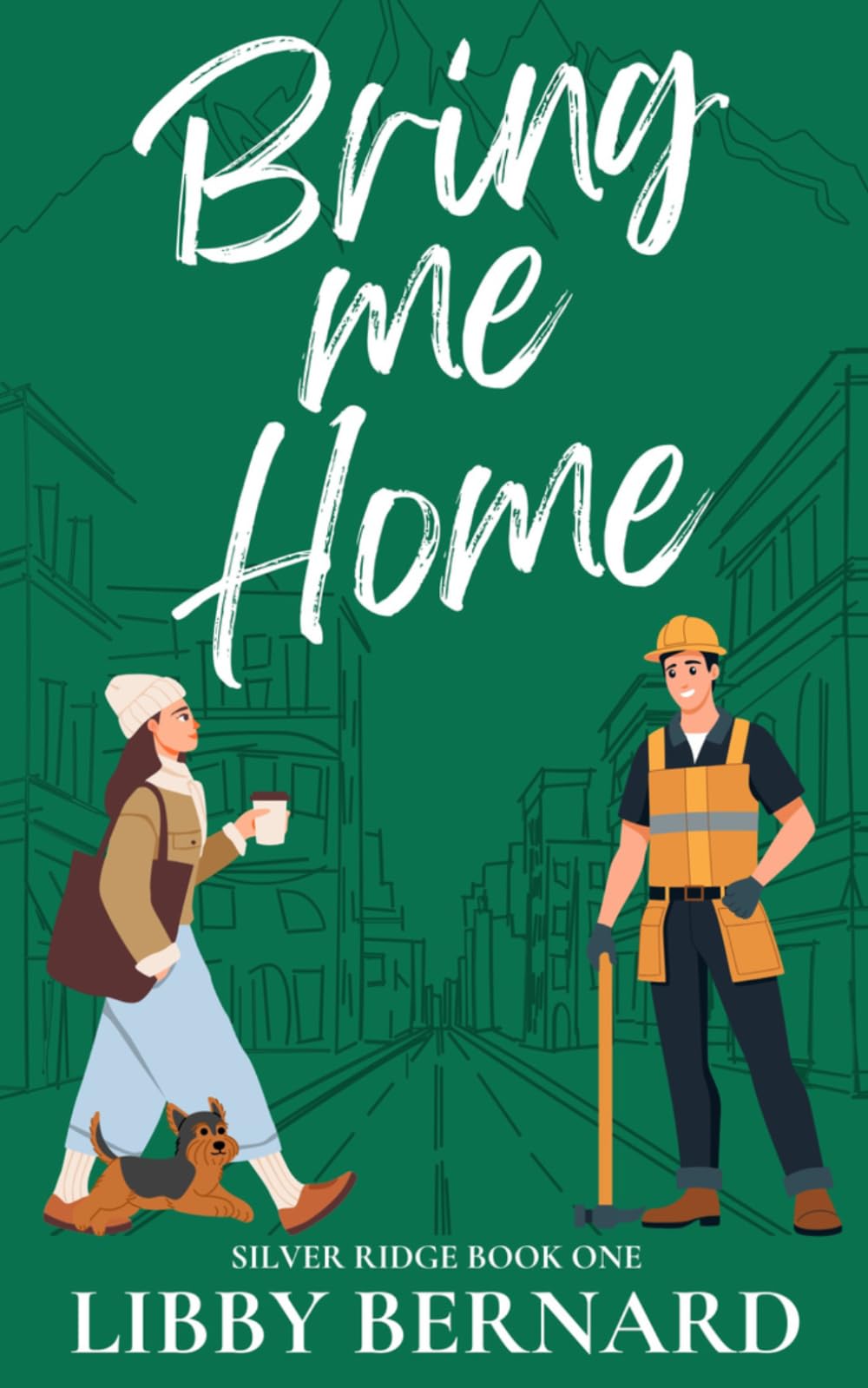 Bring Me Home: A Small Town Romantic Comedy (Silver Ridge Book One)