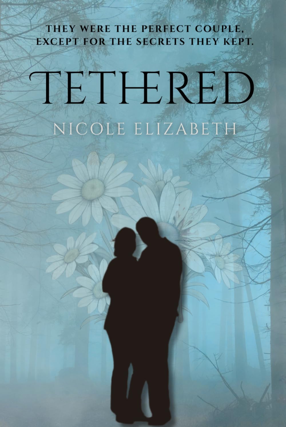 Tethered: The Perfect Love. A Deadly Confession.