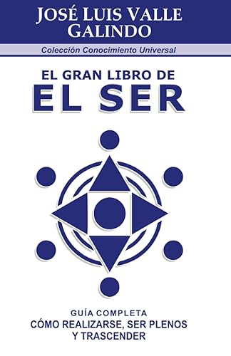 El gran libro de El Ser Cómo realizarse, ser plenos y trascender. Guía completa (Spanish Edition)