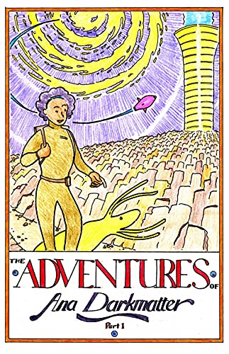 The Adventures of Ana Darkmatter, Part 1: The Empire of the Night