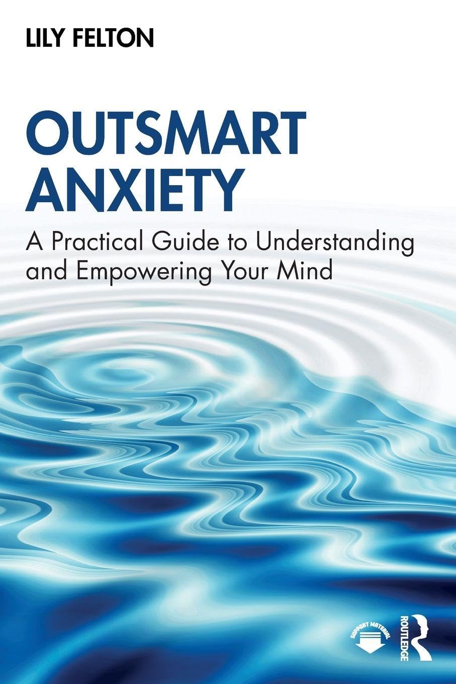 Outsmart Anxiety: A Practical Guide to Understanding and Empowering Your Mind