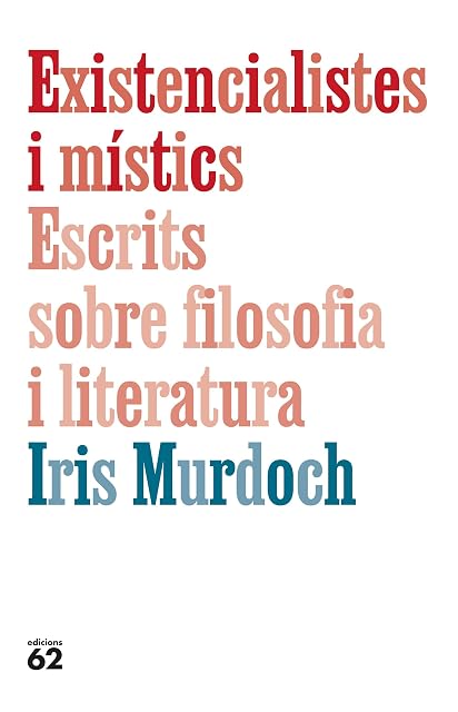 Portada de Existencialistes i místics. Escrits sobre filosofia i literatura