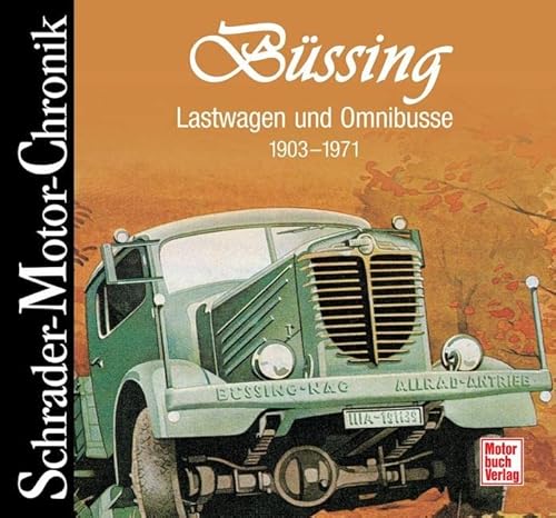 Schrader-Motor-Chronik. Büssing Lastwagen und