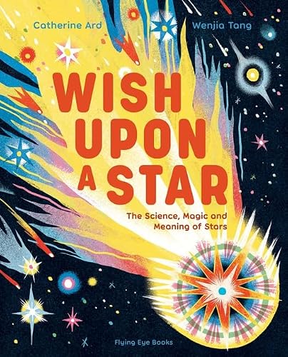 Wish Upon a Star: The Science, Magic and Meaning of Stars (Natural Phenomena)