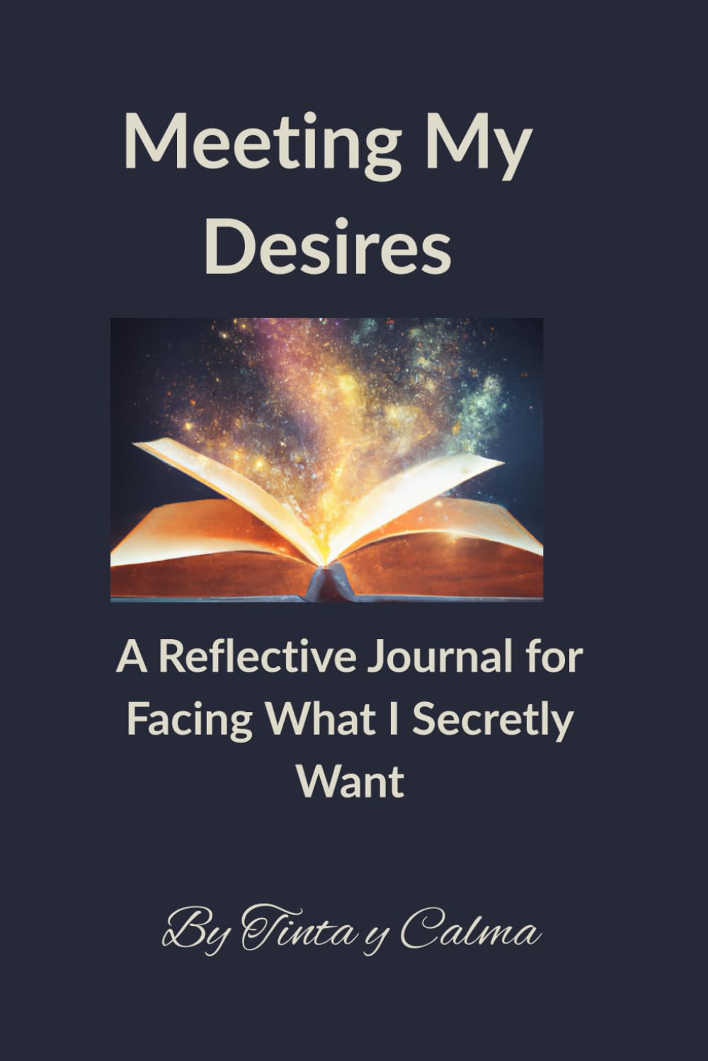 Meeting My Desires: A Reflective Journal for Facing What I Secretly Want