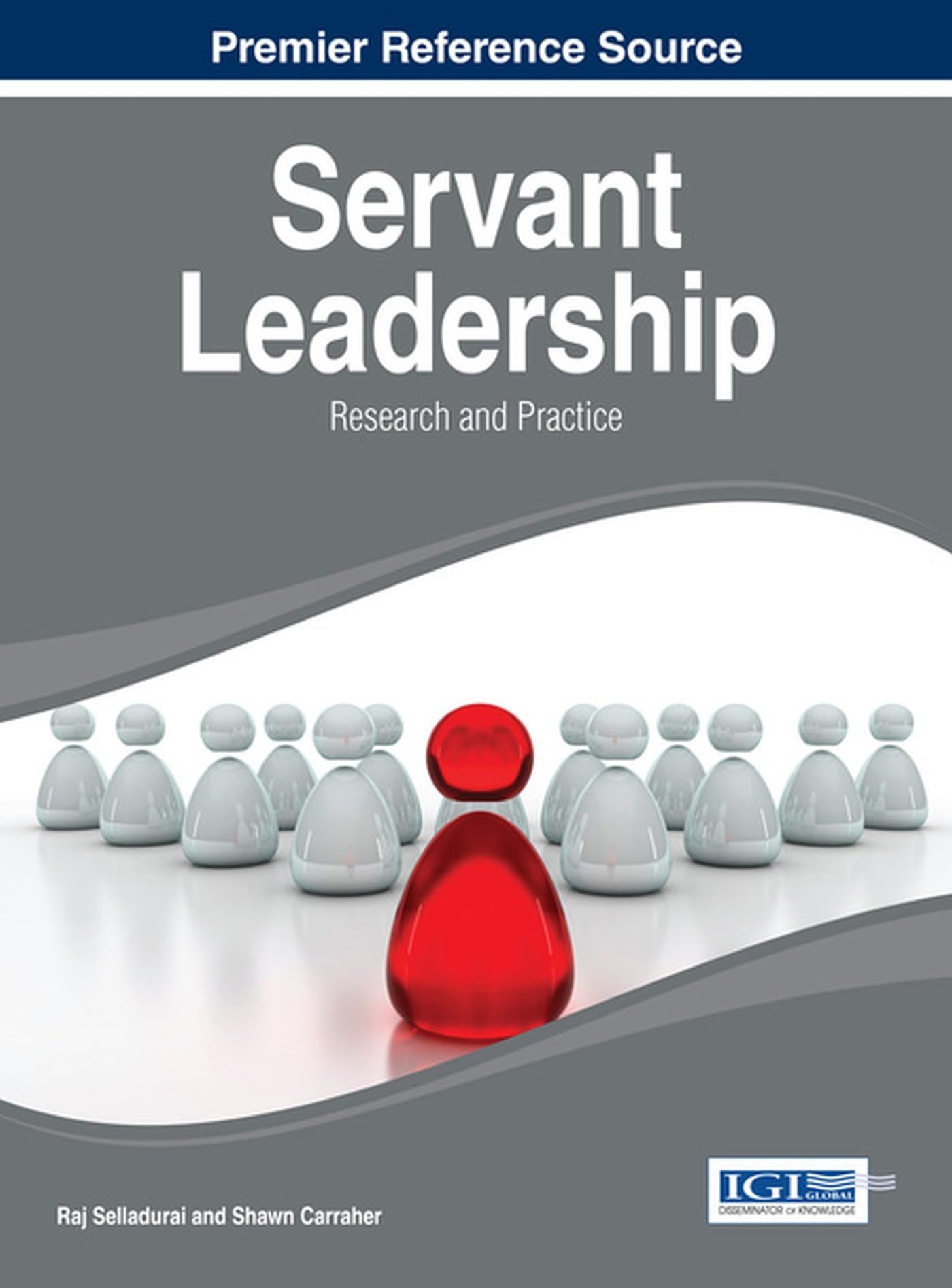 Servant Leadership: Research and Practice (Advances in Human Resources Management and Organizational Development)