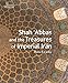 Shah 'Abbas: And The Treasures Of Imperial Iran