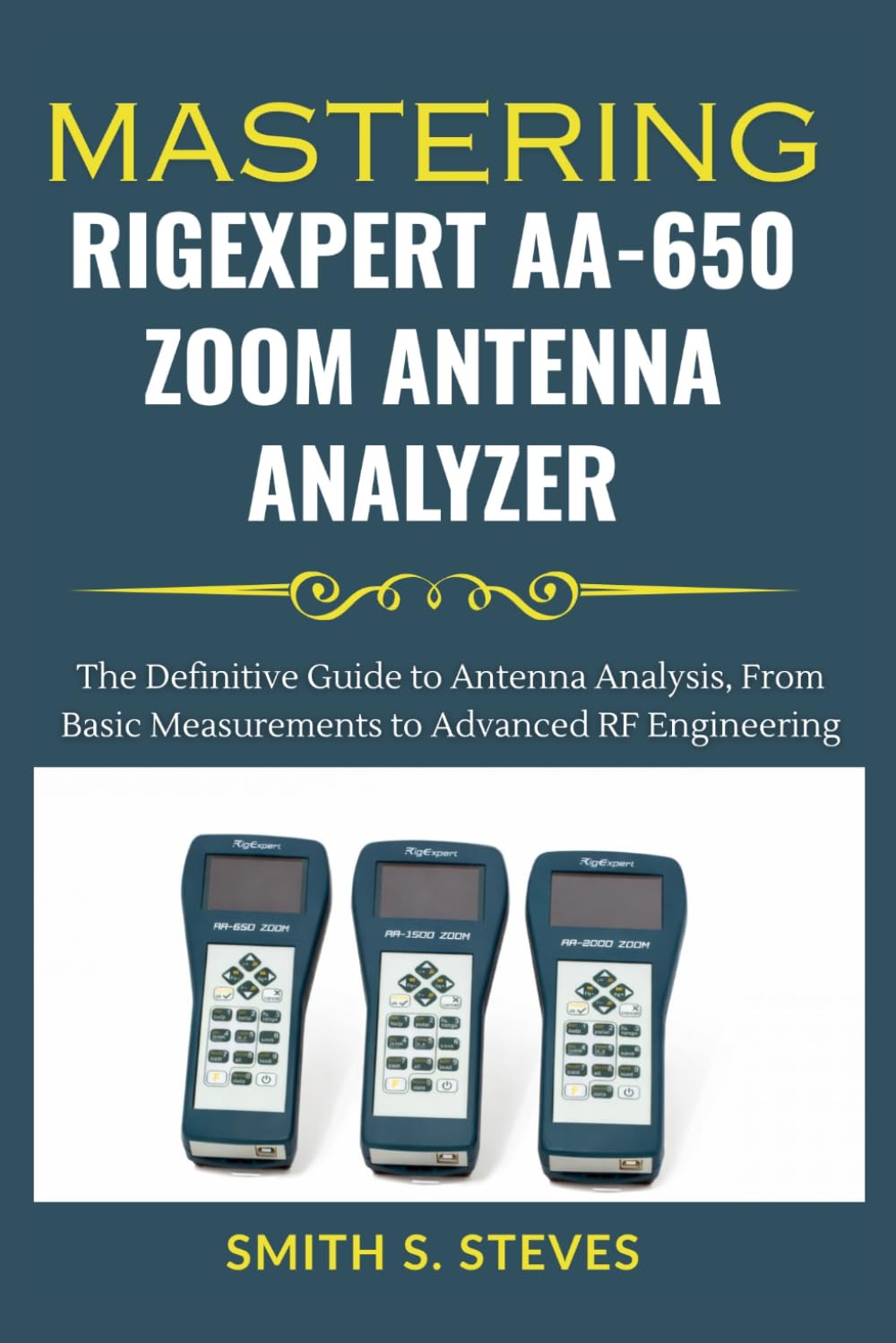 Mastering RigExpert AA-650 Zoom Antenna Analyzer: The Definitive Guide to Antenna Analysis, From Basic Measurements to Advanced RF Engineering