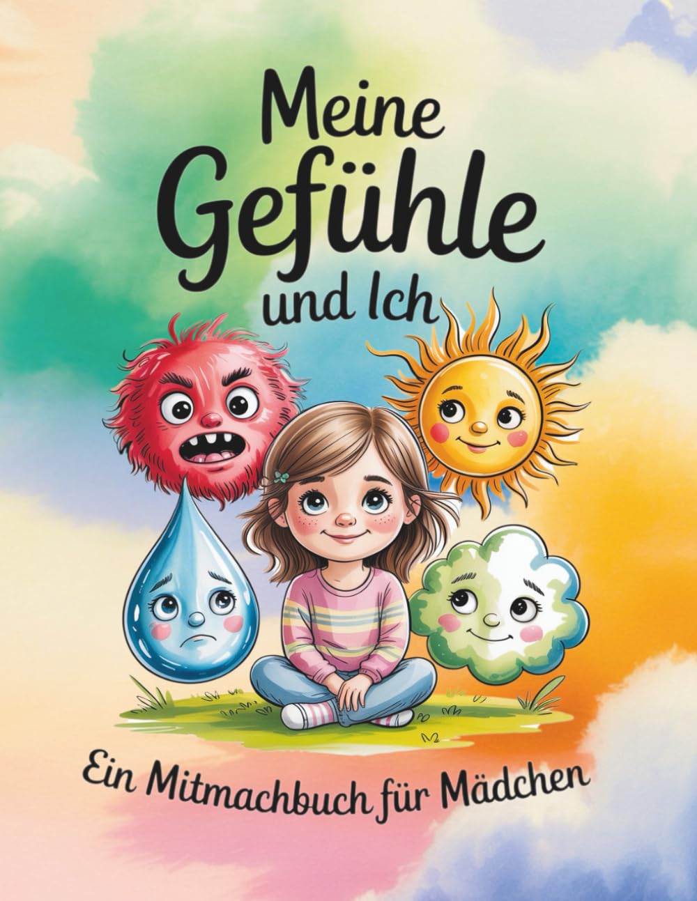 Meine Gefühle und ich: Ein Mitmachbuch, das Mädchen dabei unterstützt, ihre Gefühle zu verstehen und zu fühlen