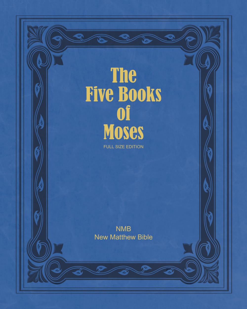 The Five Books of Moses (Full Size Edition): The Pentateuch of the New Matthew Bible