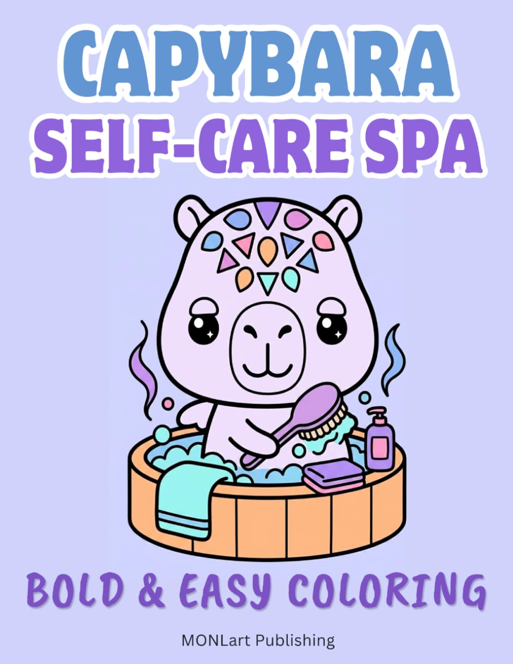 Capybara Self-Care Spa & Hot Springs Coloring Book | Bold and Easy Spa Day: Cozy Capybara Coloring for Markers, Perfect for Adults, Teens, and Kids (Overthinkers Coloring Club)