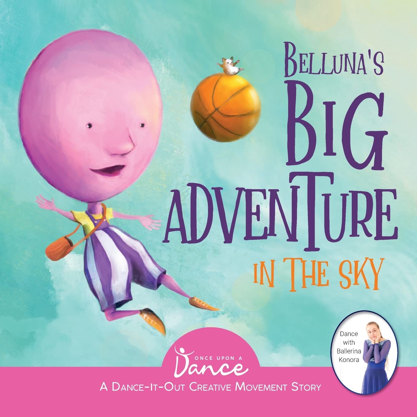 Belluna's Big Adventure in the Sky: A Dance-It-Out Creative Movement Story for Young Movers (Dance-It-Out! Movement Stories to Spark Imagination and Foster Self-Expression)
