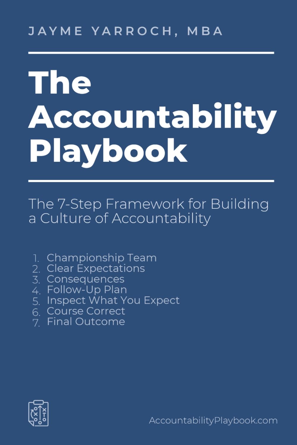 The Accountability Playbook: The 7-Step Framework for Building a Culture of Accountability