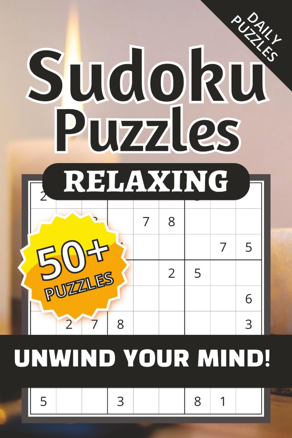 Relaxing Sudoku Puzzles, Daily Puzzles, Unwind Your Mind!: Relaxing Sudoku Puzzles | Help Calm the Mind, Relax, and Focus | 6x9inches, 120 pages, | ... Holidays, and Relaxation | Solutions Included