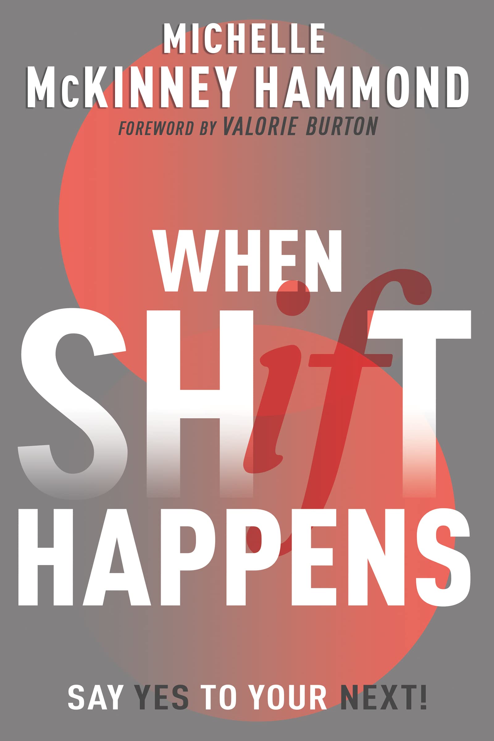 When Shift Happens: Say Yes to Your Next!: Say Yes to Your Next! (Practical Tools for Navigating Change)