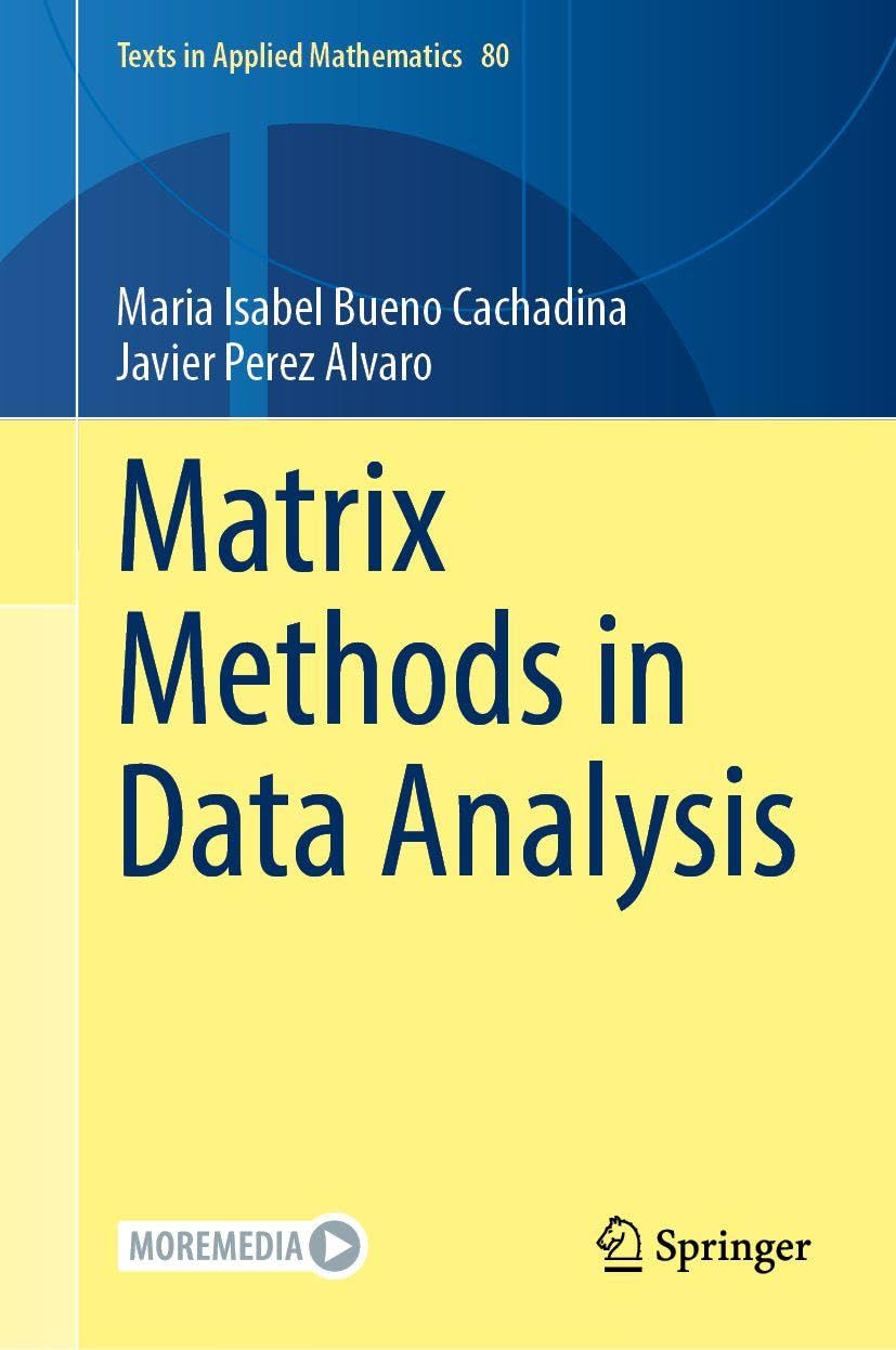 Matrix Methods in Data Analysis (Texts in Applied Mathematics, 80)