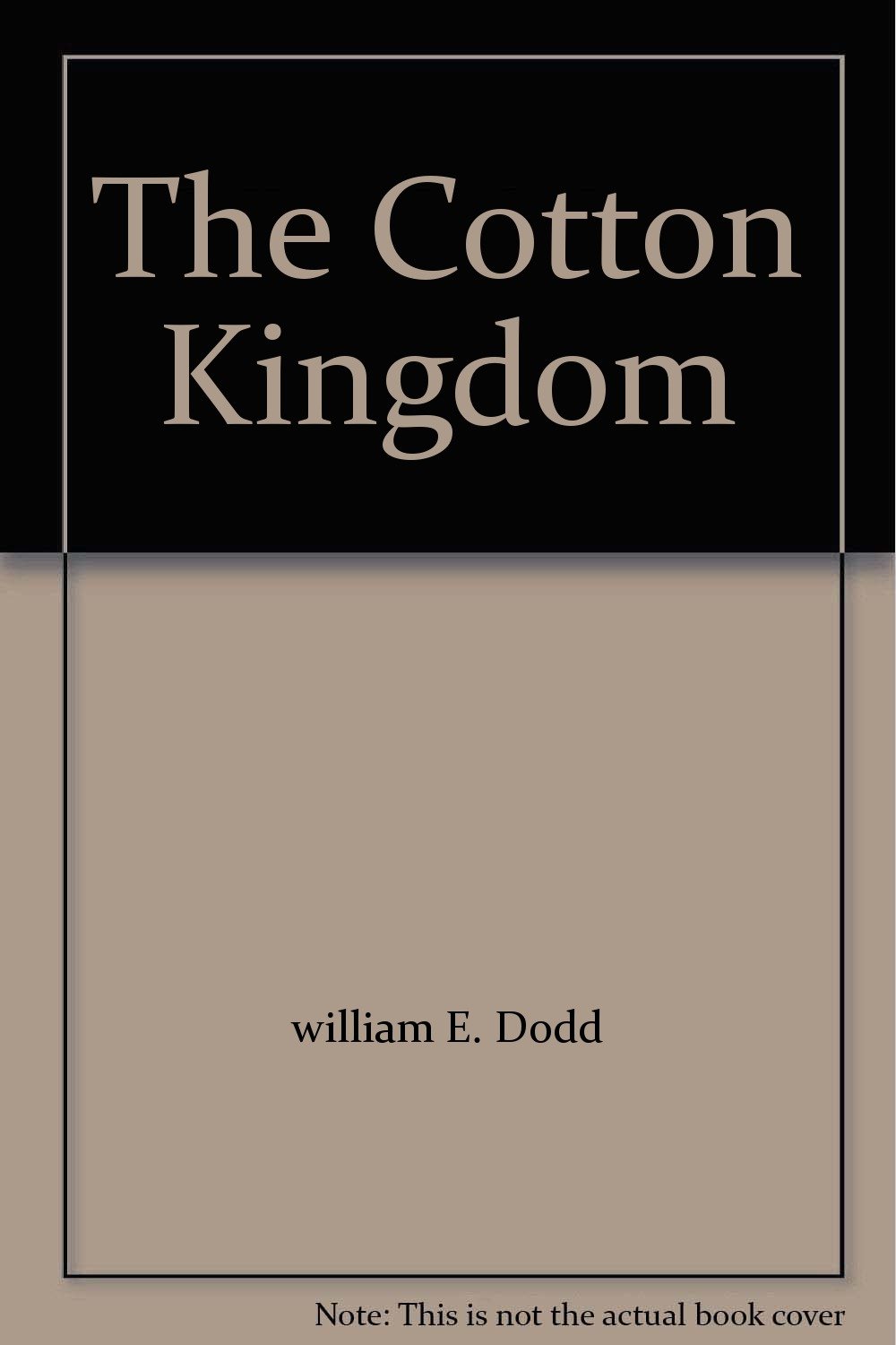 The Cotton Kingdom William E. Dodd Books