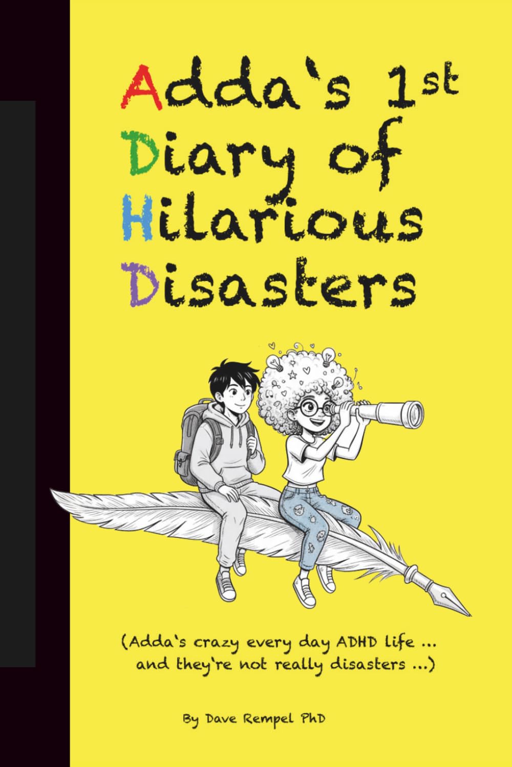 ADDA’S DIARY of HILARIOUS DISASTERS: Adda’s crazy every day ADHD life... and they’re not really disasters