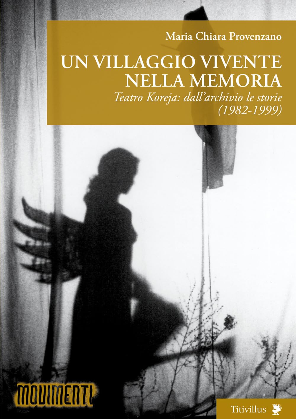 Un Villaggio Vivente Nella Memoria. Teatro Koreja: Dall’Archivio Le Storie (1982-1999) - 4
