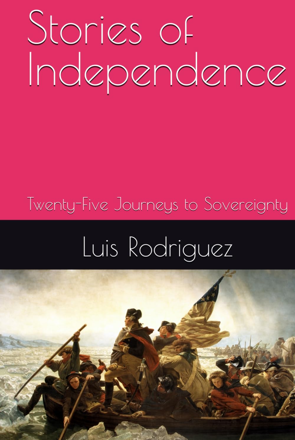 Stories of Independence: Twenty-Five Journeys to Sovereignty