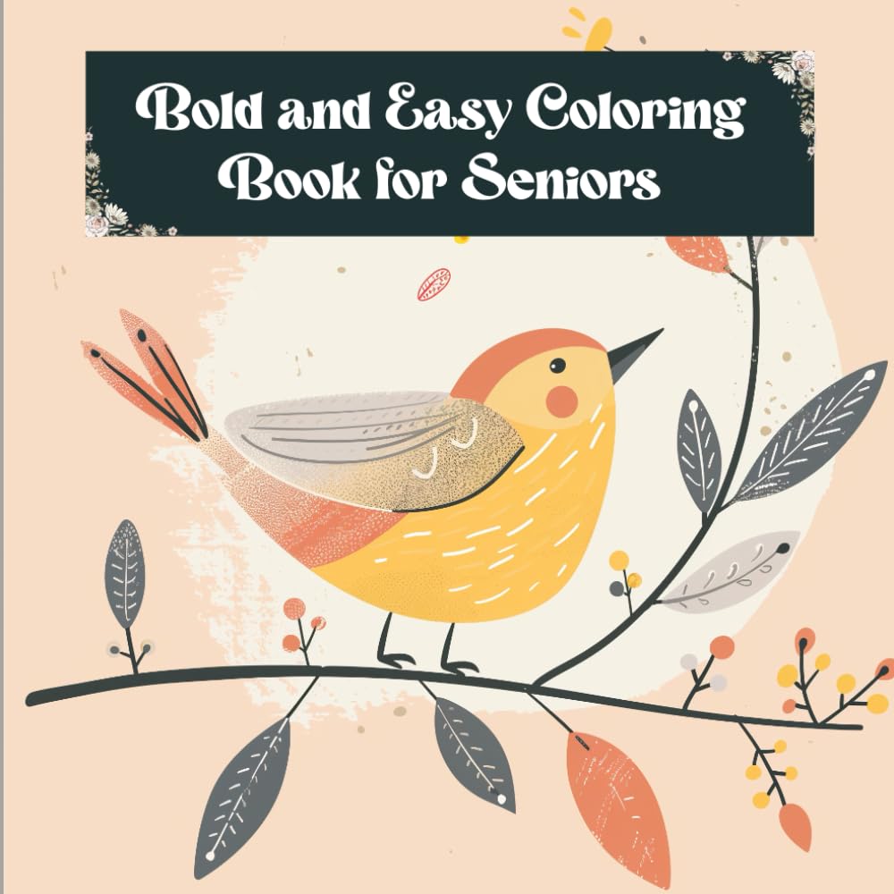 Bold and Easy Coloring Book for Seniors – Large Print Simple Designs for Relaxation, Stress Relief & Creative Fun