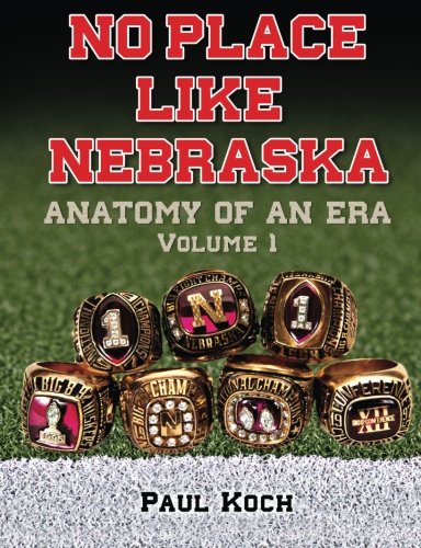 No Place Like Nebraska: Anatomy of an Era, Vol. 1