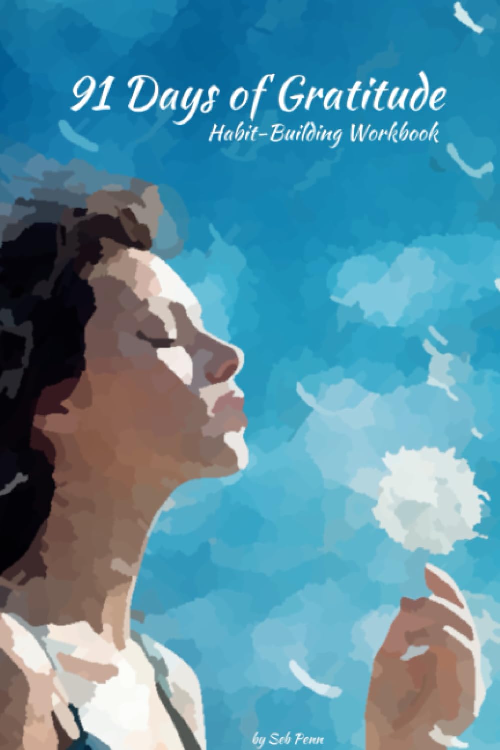 91 Days of Gratitude Habit-Building Workbook – Nurture Positivity and Resilience: Daily Gratitude Journal and Weekly Planner – Cultivate Resilience, … and Practice Looking on the Bright Side 91 Days of Gratitude Habit-Building Workbook – Nurture Positivity and Resilience: Daily Gratitude Journal and Weekly Planner – Cultivate Resilience, … and Practice Looking on the Bright Side