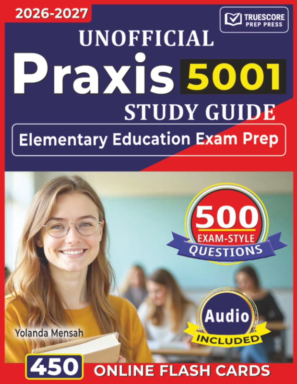 Unofficial Praxis 5001 Study Guide: Elementary Education Exam Prep with 500 Domain-Based Questions with In-Depth Answer Explanations