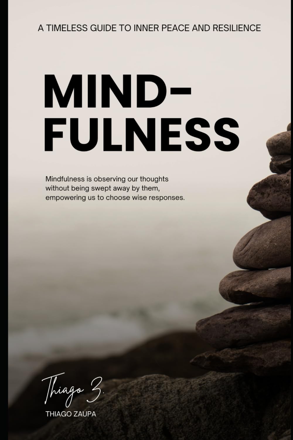 Mindfulness Mastery:: A Timeless Guide to Inner Peace and Resilience