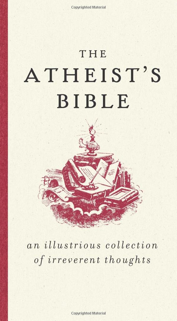 Buy The Atheist's Bible: An Illustrious Collection of Irreverent Thoughts — BookShops.in