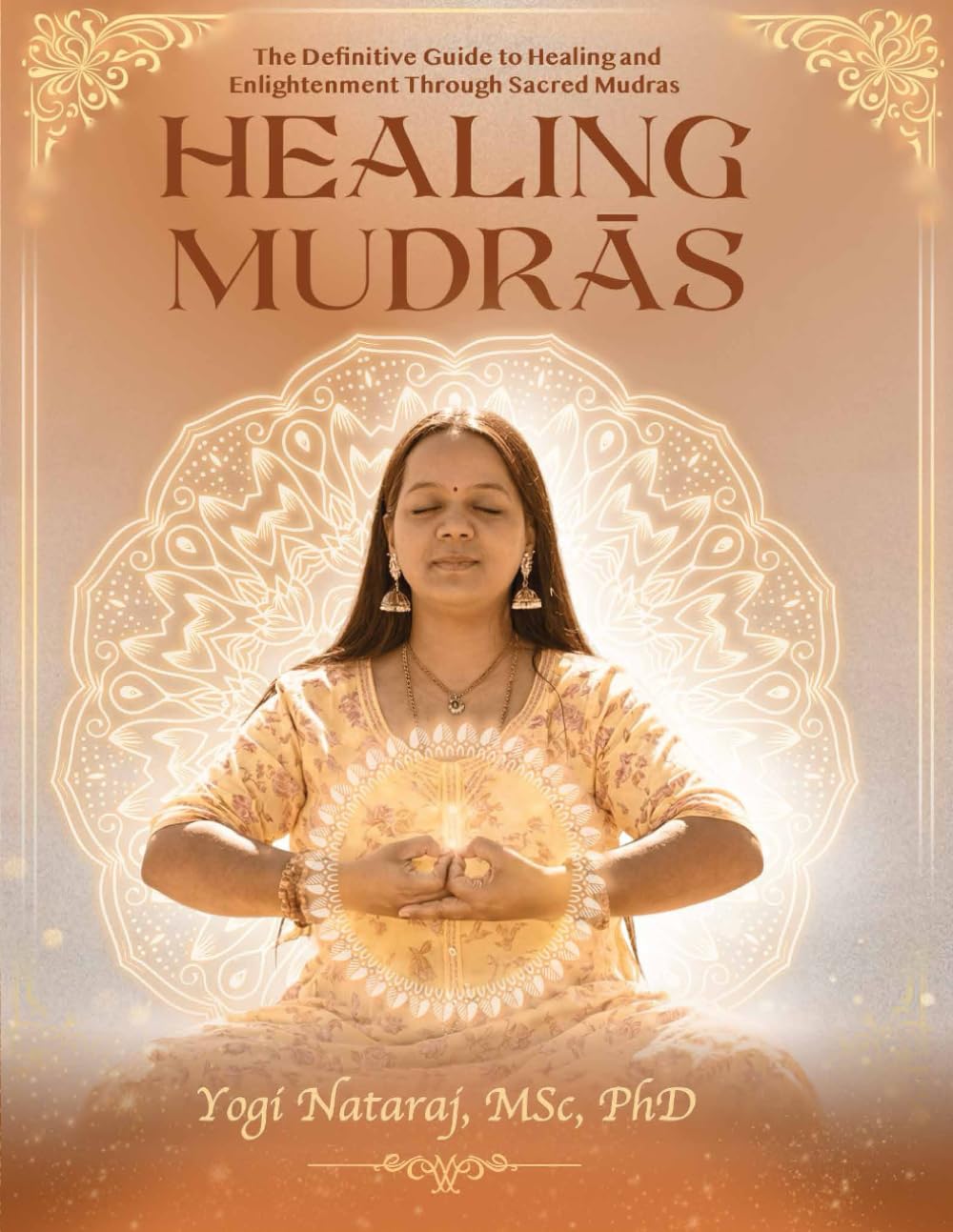 Healing Mudras - The Definitive Guide: A systematic and scientific presentation of the sacred science