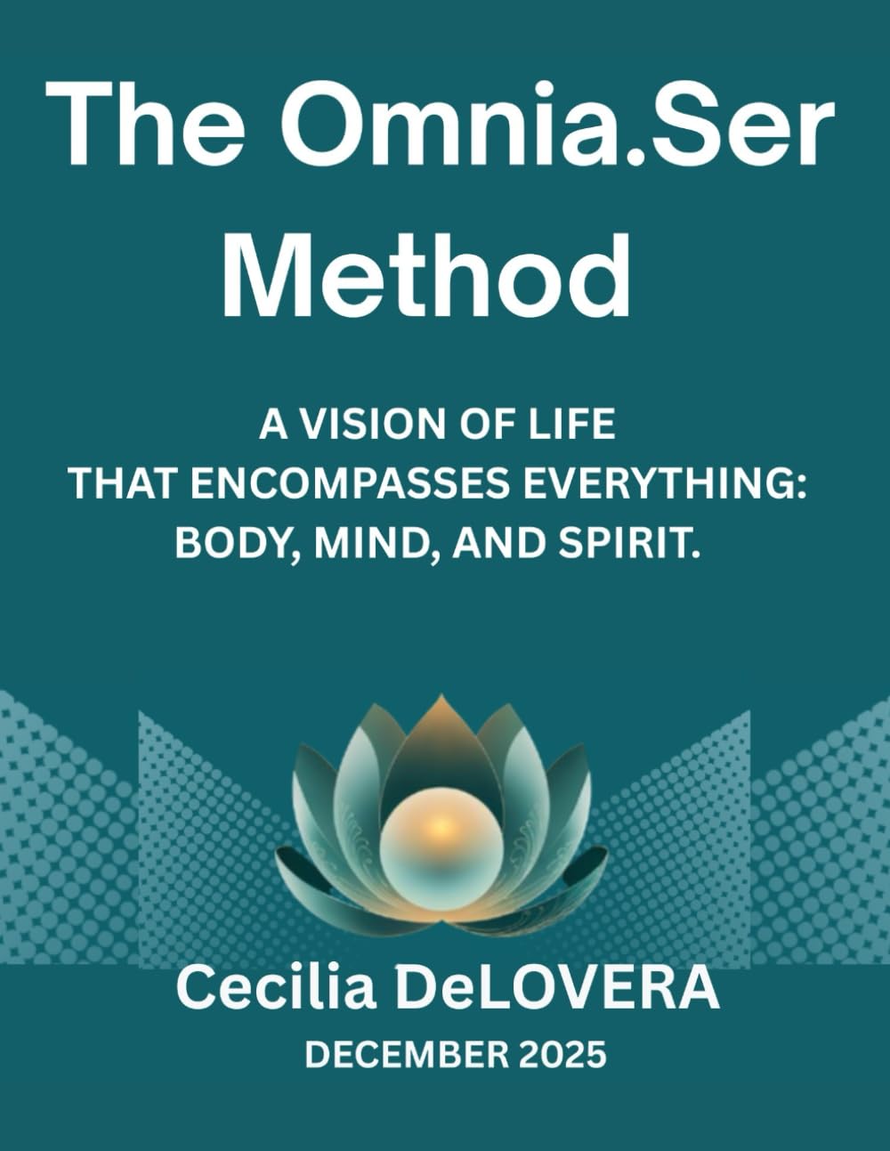The OMNIA.SER Method: A Vision of Life that Encompasses Everything: Body, Mind and Spirit